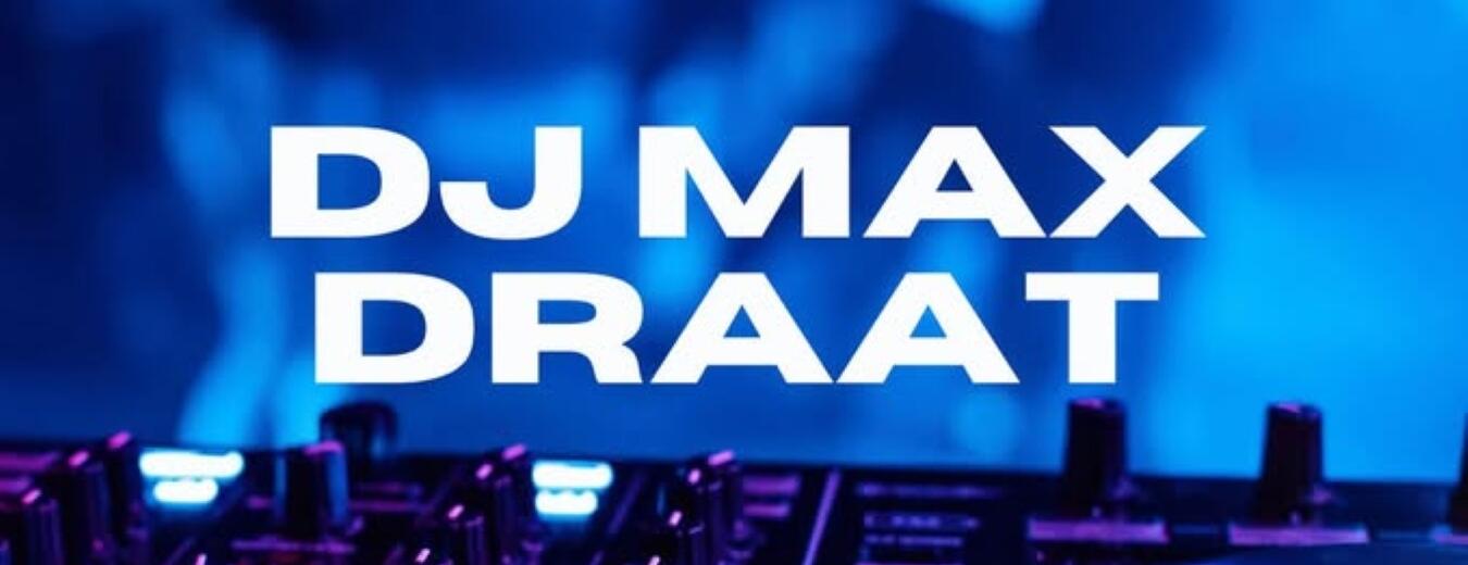 DJ Max Draat