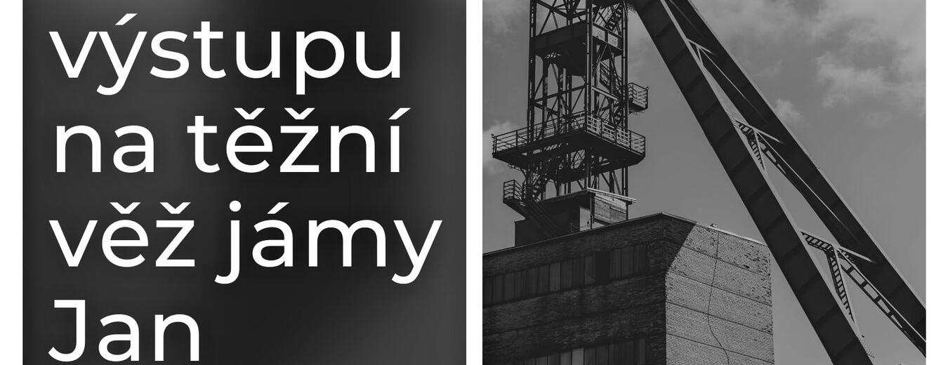 Výstup na těžní věž jámy Jan