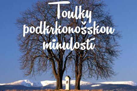 Toulky podkrkonošskou minulostí